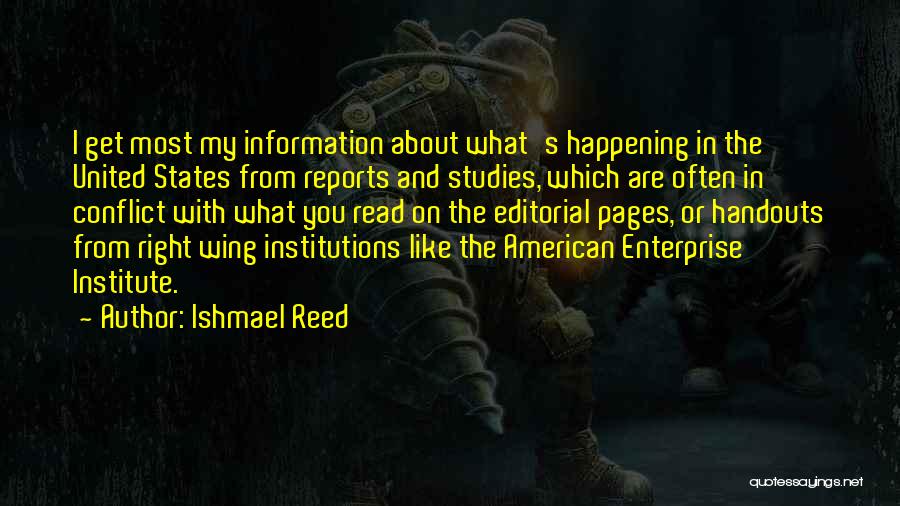 Ishmael Reed Quotes: I Get Most My Information About What's Happening In The United States From Reports And Studies, Which Are Often In