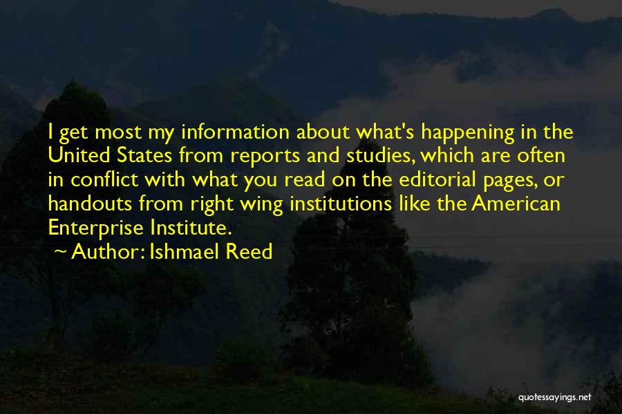 Ishmael Reed Quotes: I Get Most My Information About What's Happening In The United States From Reports And Studies, Which Are Often In