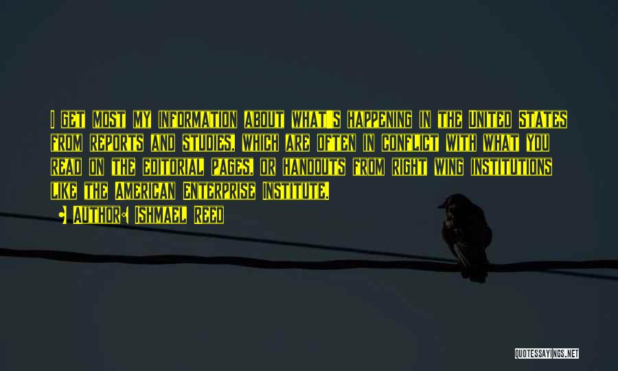 Ishmael Reed Quotes: I Get Most My Information About What's Happening In The United States From Reports And Studies, Which Are Often In