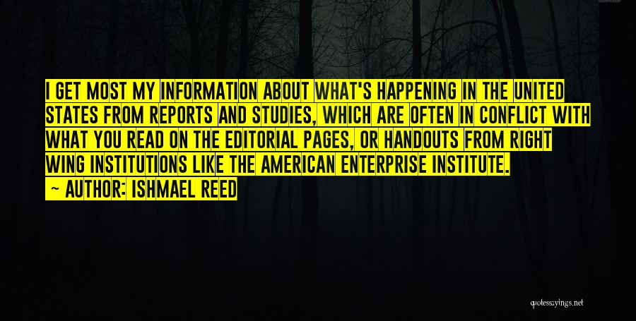 Ishmael Reed Quotes: I Get Most My Information About What's Happening In The United States From Reports And Studies, Which Are Often In