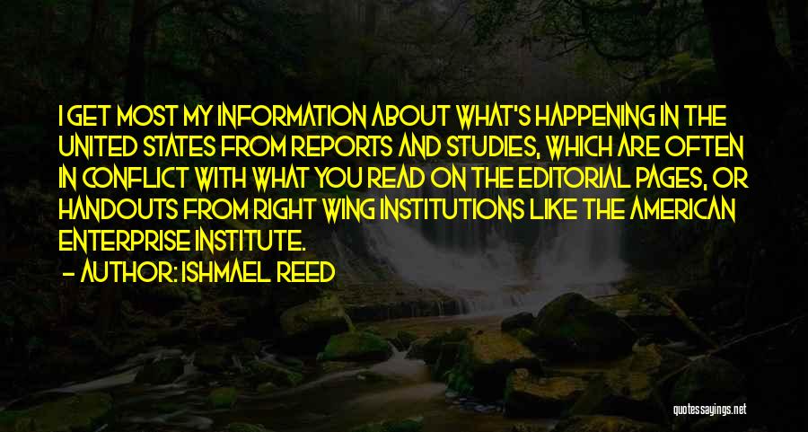 Ishmael Reed Quotes: I Get Most My Information About What's Happening In The United States From Reports And Studies, Which Are Often In