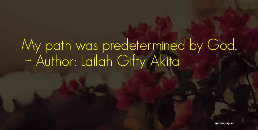 Lailah Gifty Akita Quotes: My Path Was Predetermined By God.