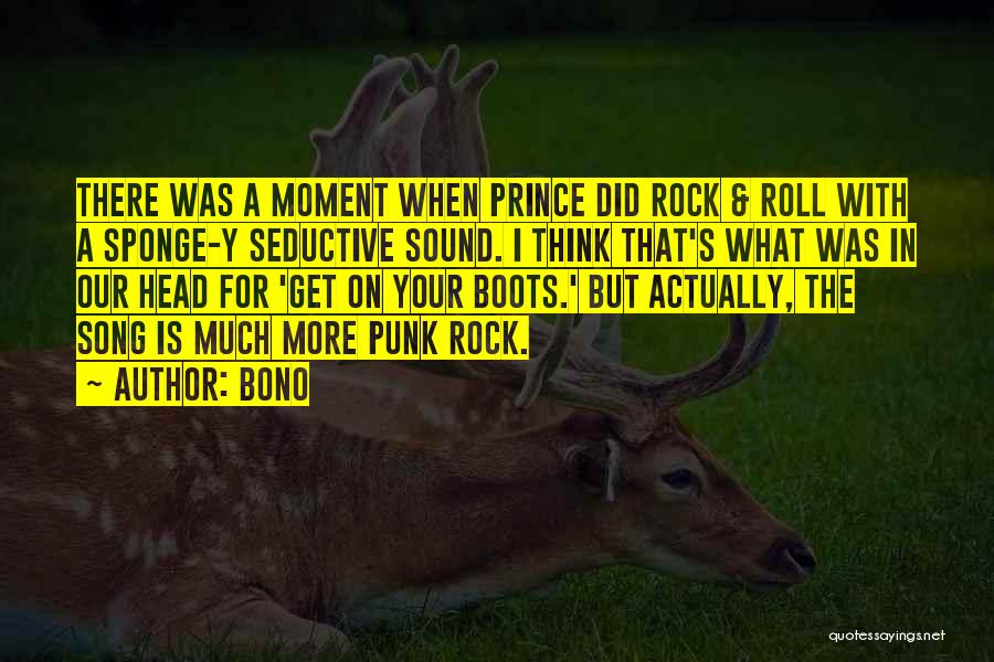 Bono Quotes: There Was A Moment When Prince Did Rock & Roll With A Sponge-y Seductive Sound. I Think That's What Was