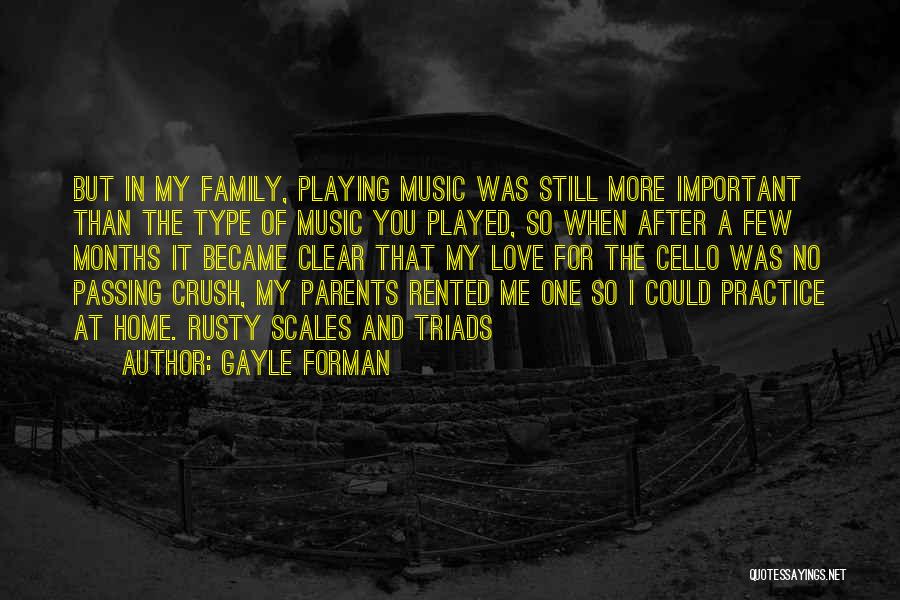 Gayle Forman Quotes: But In My Family, Playing Music Was Still More Important Than The Type Of Music You Played, So When After