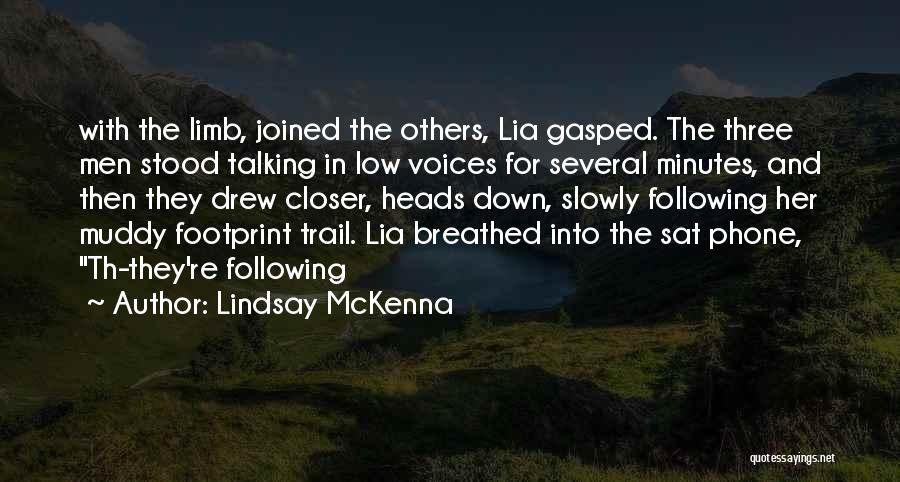 Lindsay McKenna Quotes: With The Limb, Joined The Others, Lia Gasped. The Three Men Stood Talking In Low Voices For Several Minutes, And