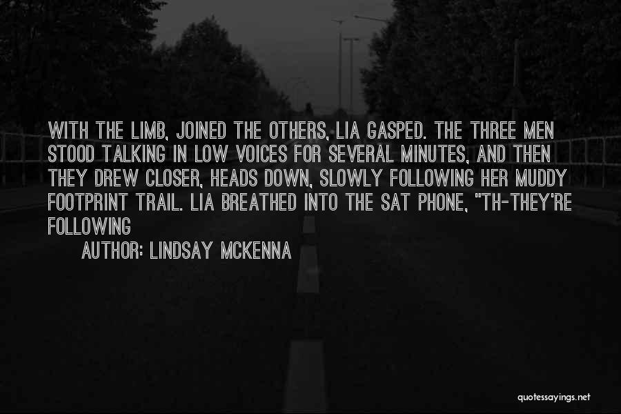 Lindsay McKenna Quotes: With The Limb, Joined The Others, Lia Gasped. The Three Men Stood Talking In Low Voices For Several Minutes, And