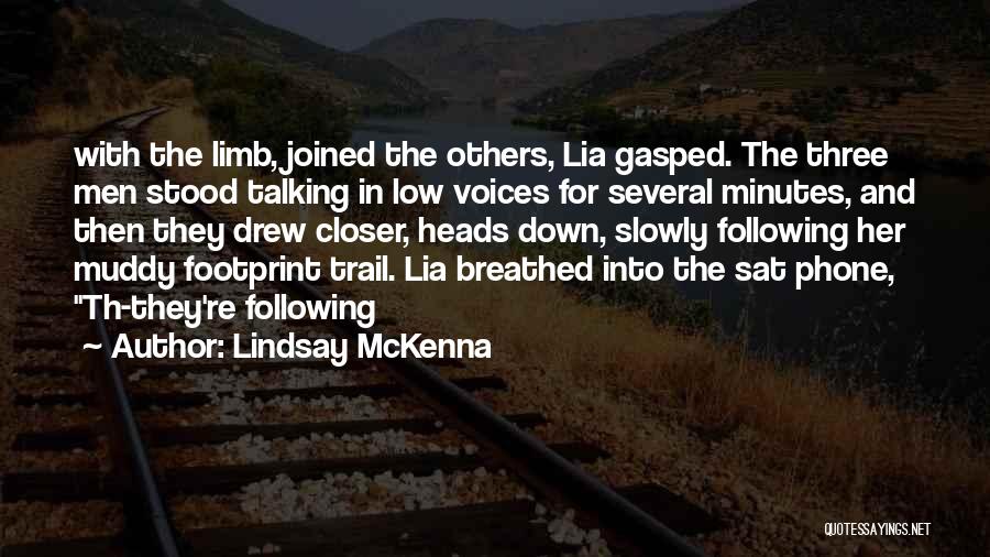 Lindsay McKenna Quotes: With The Limb, Joined The Others, Lia Gasped. The Three Men Stood Talking In Low Voices For Several Minutes, And