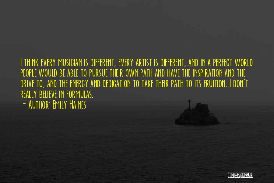 Emily Haines Quotes: I Think Every Musician Is Different, Every Artist Is Different, And In A Perfect World People Would Be Able To