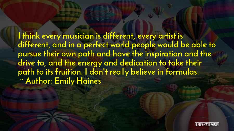 Emily Haines Quotes: I Think Every Musician Is Different, Every Artist Is Different, And In A Perfect World People Would Be Able To