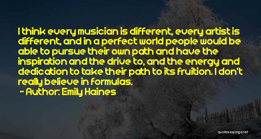 Emily Haines Quotes: I Think Every Musician Is Different, Every Artist Is Different, And In A Perfect World People Would Be Able To