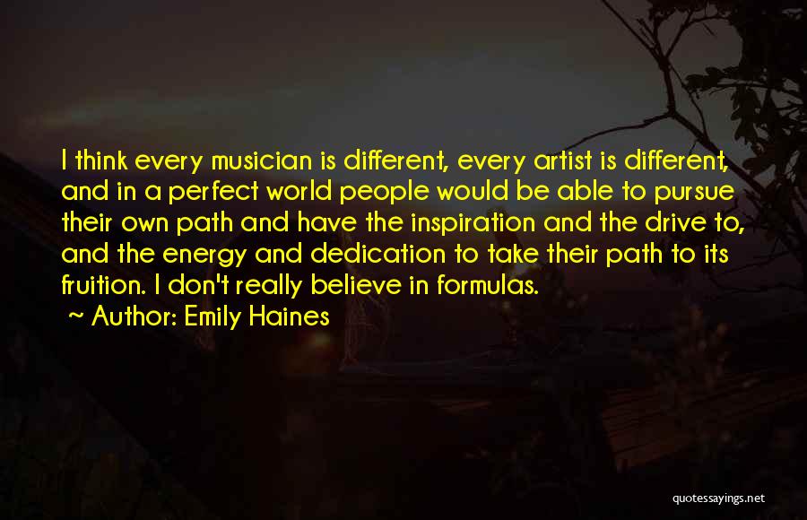 Emily Haines Quotes: I Think Every Musician Is Different, Every Artist Is Different, And In A Perfect World People Would Be Able To