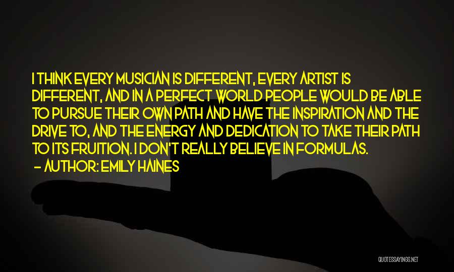 Emily Haines Quotes: I Think Every Musician Is Different, Every Artist Is Different, And In A Perfect World People Would Be Able To