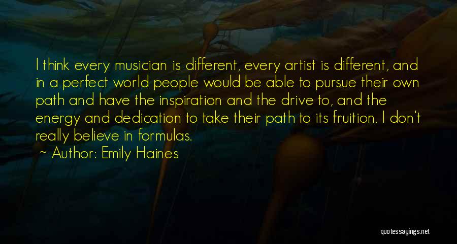 Emily Haines Quotes: I Think Every Musician Is Different, Every Artist Is Different, And In A Perfect World People Would Be Able To