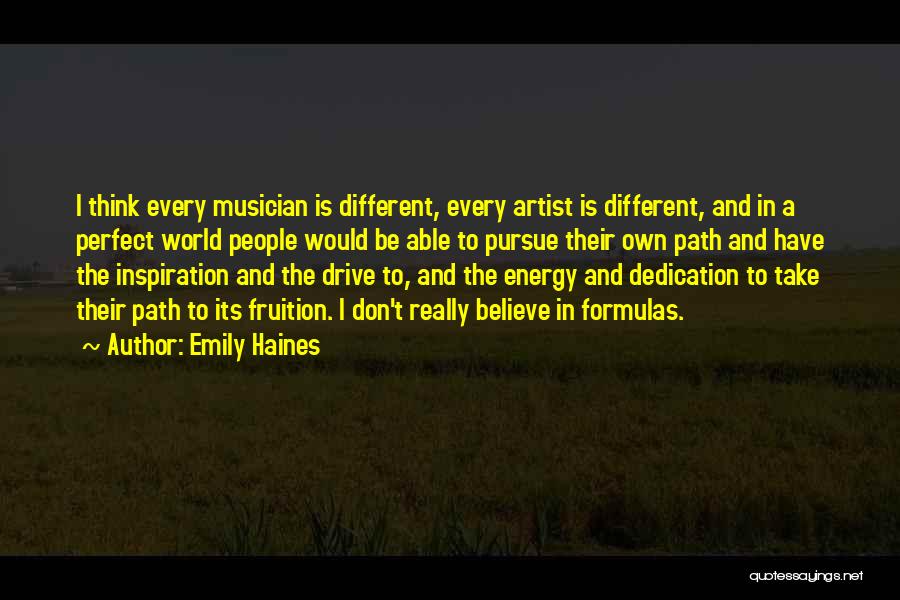 Emily Haines Quotes: I Think Every Musician Is Different, Every Artist Is Different, And In A Perfect World People Would Be Able To