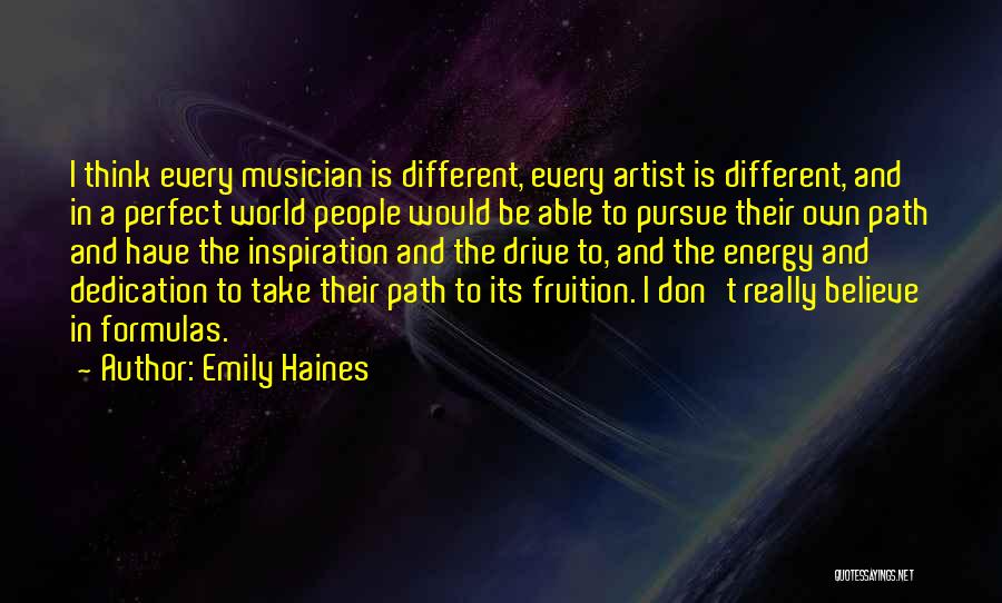 Emily Haines Quotes: I Think Every Musician Is Different, Every Artist Is Different, And In A Perfect World People Would Be Able To