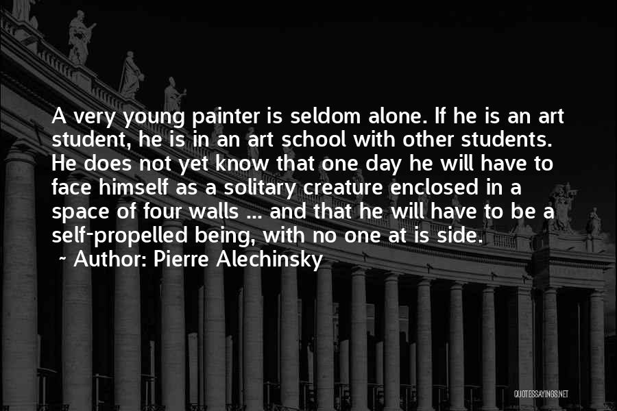 Pierre Alechinsky Quotes: A Very Young Painter Is Seldom Alone. If He Is An Art Student, He Is In An Art School With