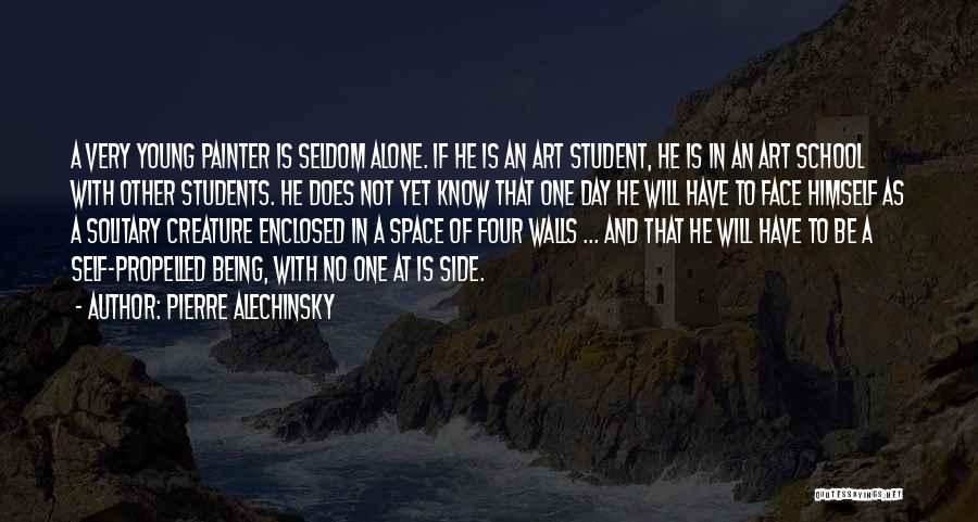 Pierre Alechinsky Quotes: A Very Young Painter Is Seldom Alone. If He Is An Art Student, He Is In An Art School With