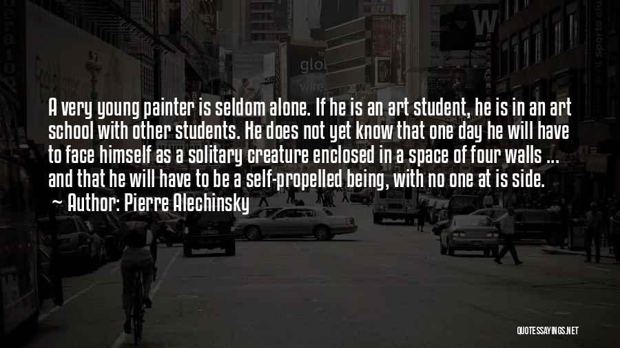 Pierre Alechinsky Quotes: A Very Young Painter Is Seldom Alone. If He Is An Art Student, He Is In An Art School With