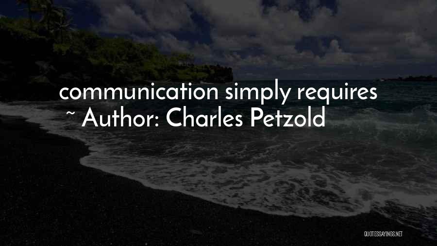 Charles Petzold Quotes: Communication Simply Requires
