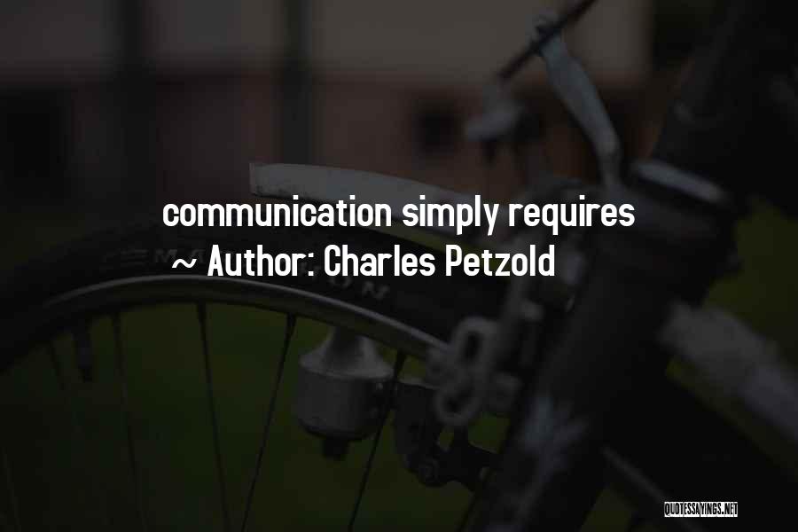 Charles Petzold Quotes: Communication Simply Requires