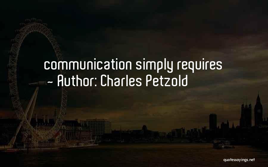 Charles Petzold Quotes: Communication Simply Requires