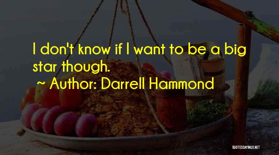 Darrell Hammond Quotes: I Don't Know If I Want To Be A Big Star Though.