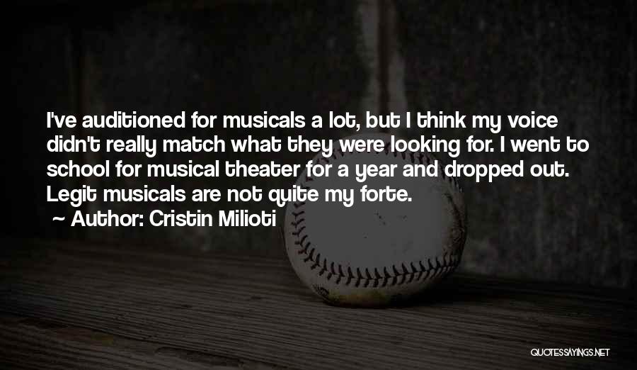 Cristin Milioti Quotes: I've Auditioned For Musicals A Lot, But I Think My Voice Didn't Really Match What They Were Looking For. I