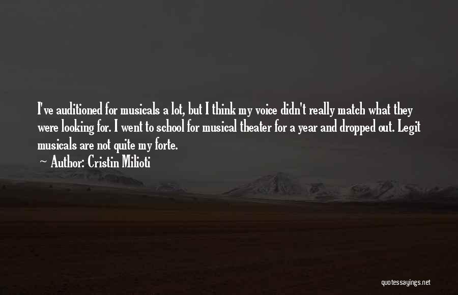 Cristin Milioti Quotes: I've Auditioned For Musicals A Lot, But I Think My Voice Didn't Really Match What They Were Looking For. I