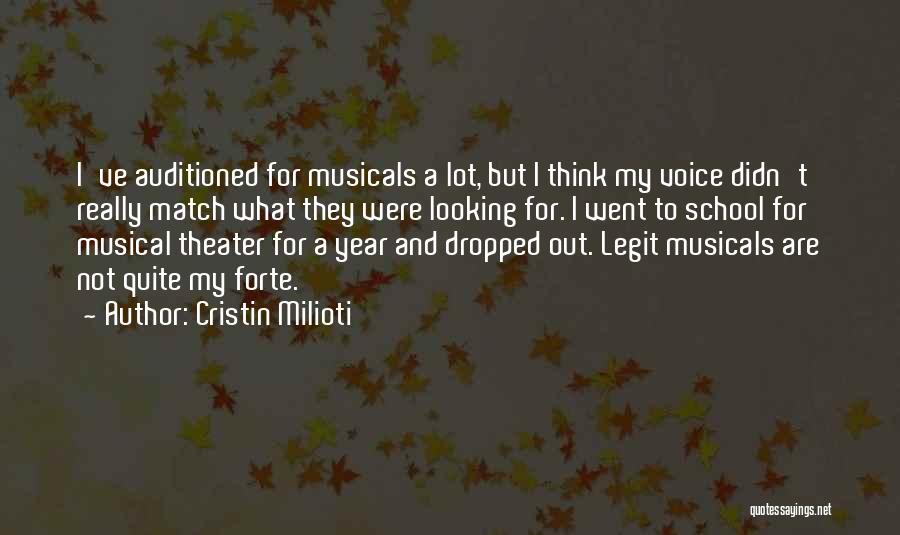 Cristin Milioti Quotes: I've Auditioned For Musicals A Lot, But I Think My Voice Didn't Really Match What They Were Looking For. I