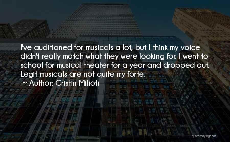 Cristin Milioti Quotes: I've Auditioned For Musicals A Lot, But I Think My Voice Didn't Really Match What They Were Looking For. I