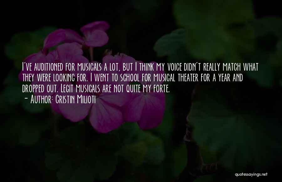 Cristin Milioti Quotes: I've Auditioned For Musicals A Lot, But I Think My Voice Didn't Really Match What They Were Looking For. I