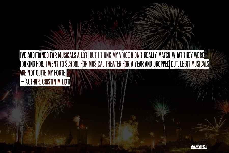 Cristin Milioti Quotes: I've Auditioned For Musicals A Lot, But I Think My Voice Didn't Really Match What They Were Looking For. I