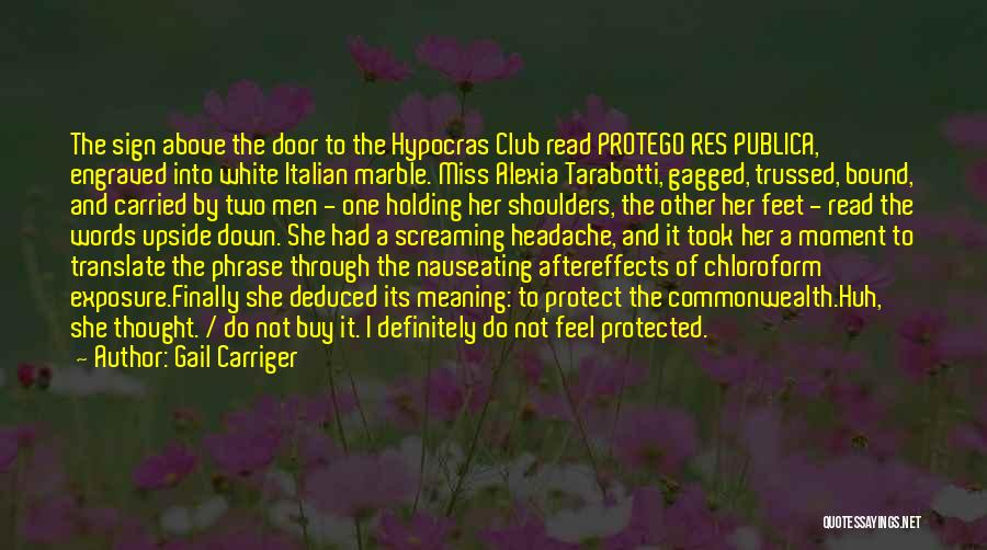 Gail Carriger Quotes: The Sign Above The Door To The Hypocras Club Read Protego Res Publica, Engraved Into White Italian Marble. Miss Alexia