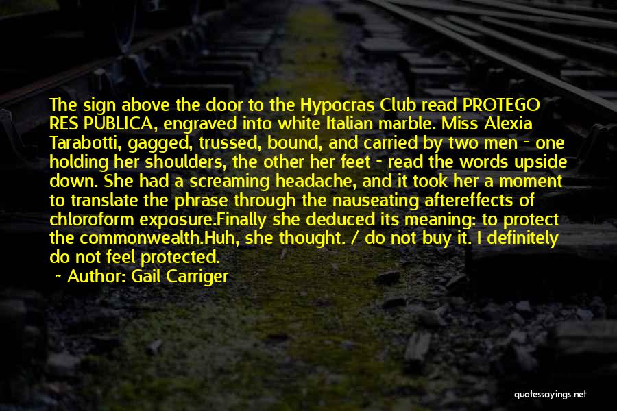 Gail Carriger Quotes: The Sign Above The Door To The Hypocras Club Read Protego Res Publica, Engraved Into White Italian Marble. Miss Alexia