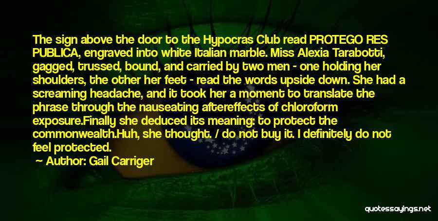 Gail Carriger Quotes: The Sign Above The Door To The Hypocras Club Read Protego Res Publica, Engraved Into White Italian Marble. Miss Alexia