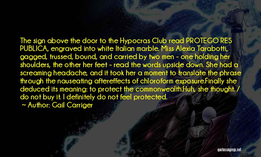 Gail Carriger Quotes: The Sign Above The Door To The Hypocras Club Read Protego Res Publica, Engraved Into White Italian Marble. Miss Alexia