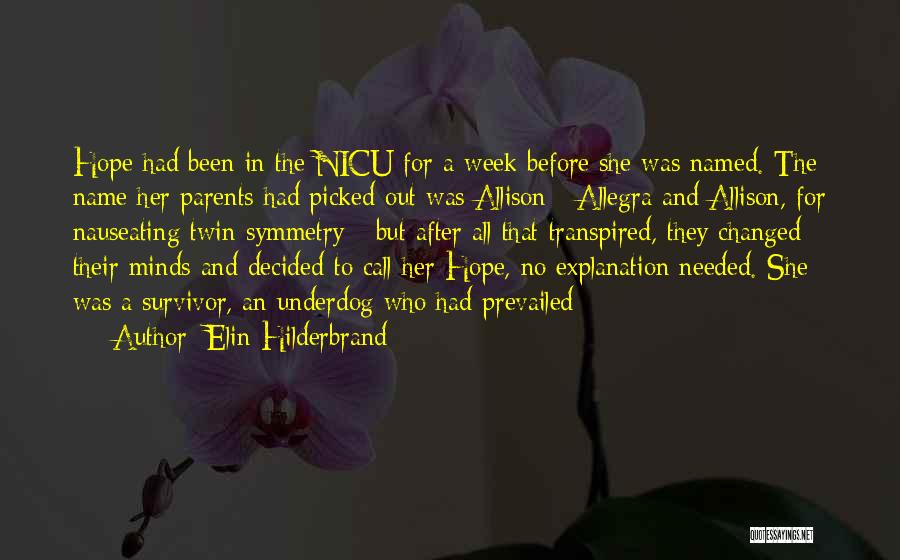 Elin Hilderbrand Quotes: Hope Had Been In The Nicu For A Week Before She Was Named. The Name Her Parents Had Picked Out