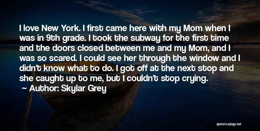 Skylar Grey Quotes: I Love New York. I First Came Here With My Mom When I Was In 9th Grade. I Took The