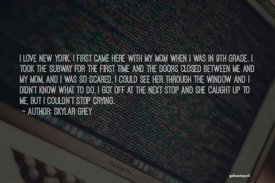 Skylar Grey Quotes: I Love New York. I First Came Here With My Mom When I Was In 9th Grade. I Took The