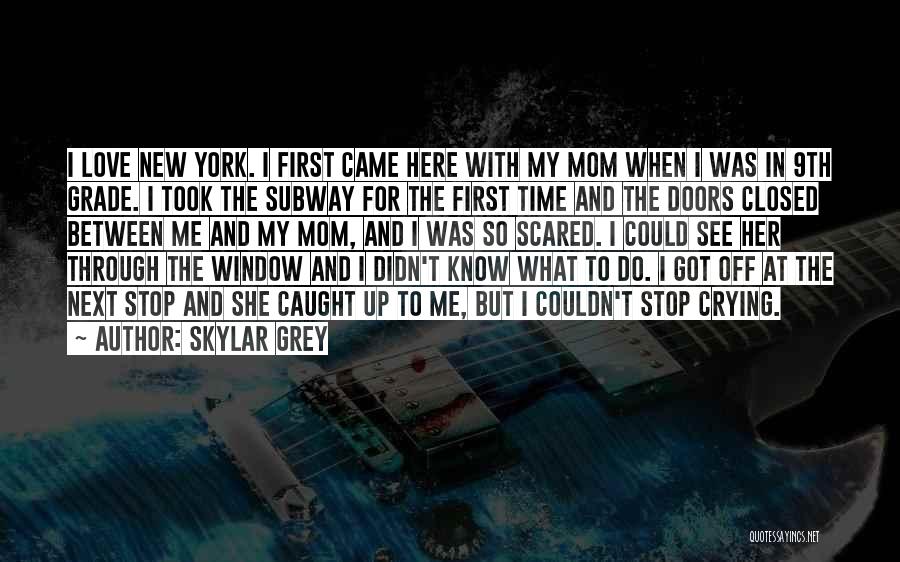 Skylar Grey Quotes: I Love New York. I First Came Here With My Mom When I Was In 9th Grade. I Took The