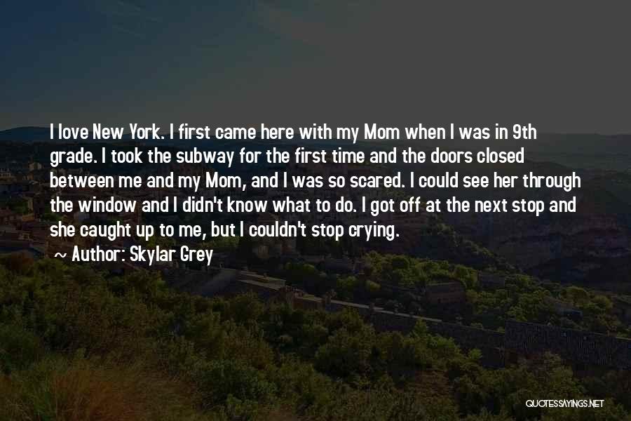 Skylar Grey Quotes: I Love New York. I First Came Here With My Mom When I Was In 9th Grade. I Took The