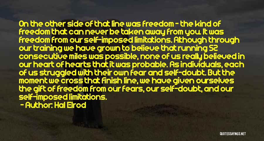 Hal Elrod Quotes: On The Other Side Of That Line Was Freedom - The Kind Of Freedom That Can Never Be Taken Away