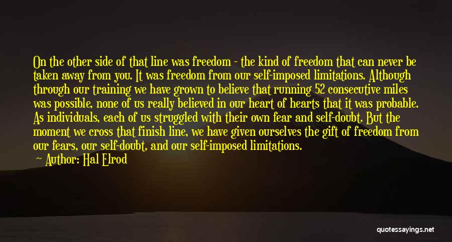 Hal Elrod Quotes: On The Other Side Of That Line Was Freedom - The Kind Of Freedom That Can Never Be Taken Away