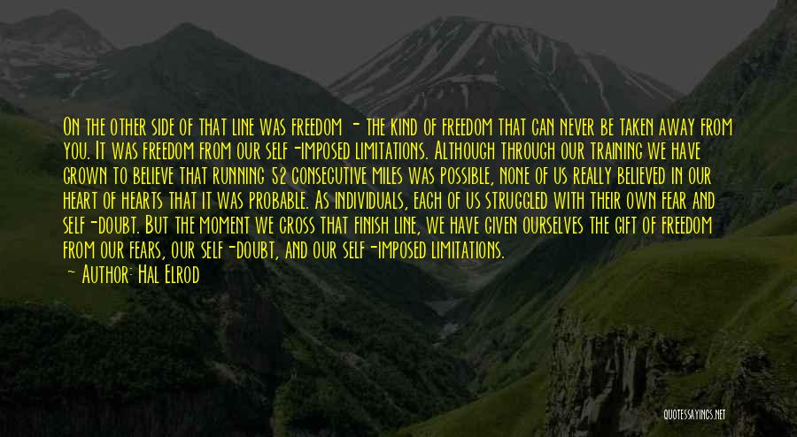 Hal Elrod Quotes: On The Other Side Of That Line Was Freedom - The Kind Of Freedom That Can Never Be Taken Away