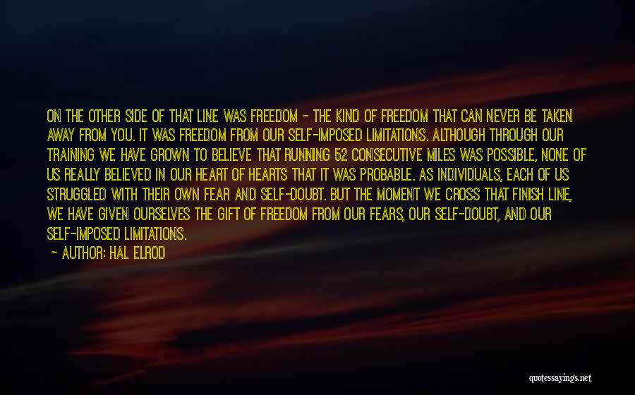 Hal Elrod Quotes: On The Other Side Of That Line Was Freedom - The Kind Of Freedom That Can Never Be Taken Away