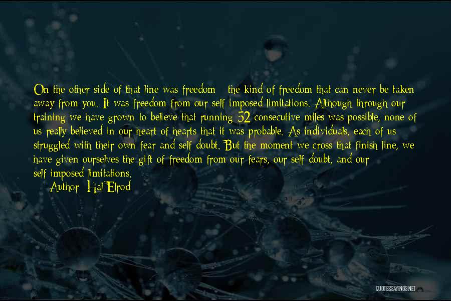 Hal Elrod Quotes: On The Other Side Of That Line Was Freedom - The Kind Of Freedom That Can Never Be Taken Away