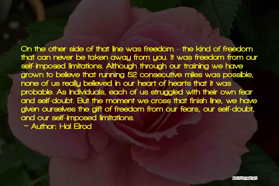 Hal Elrod Quotes: On The Other Side Of That Line Was Freedom - The Kind Of Freedom That Can Never Be Taken Away