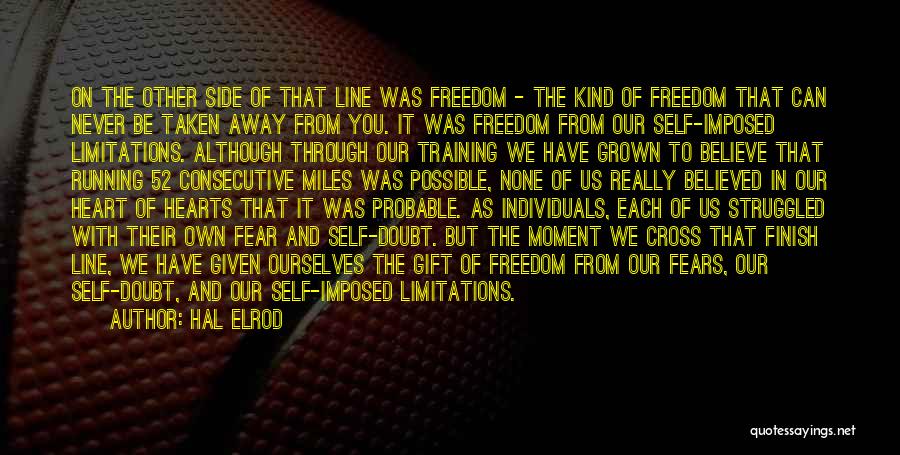 Hal Elrod Quotes: On The Other Side Of That Line Was Freedom - The Kind Of Freedom That Can Never Be Taken Away