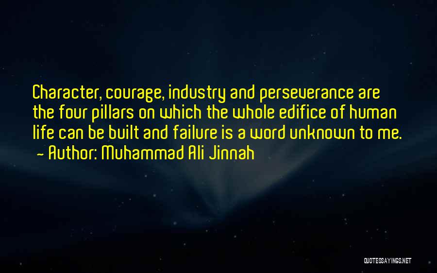 Muhammad Ali Jinnah Quotes: Character, Courage, Industry And Perseverance Are The Four Pillars On Which The Whole Edifice Of Human Life Can Be Built