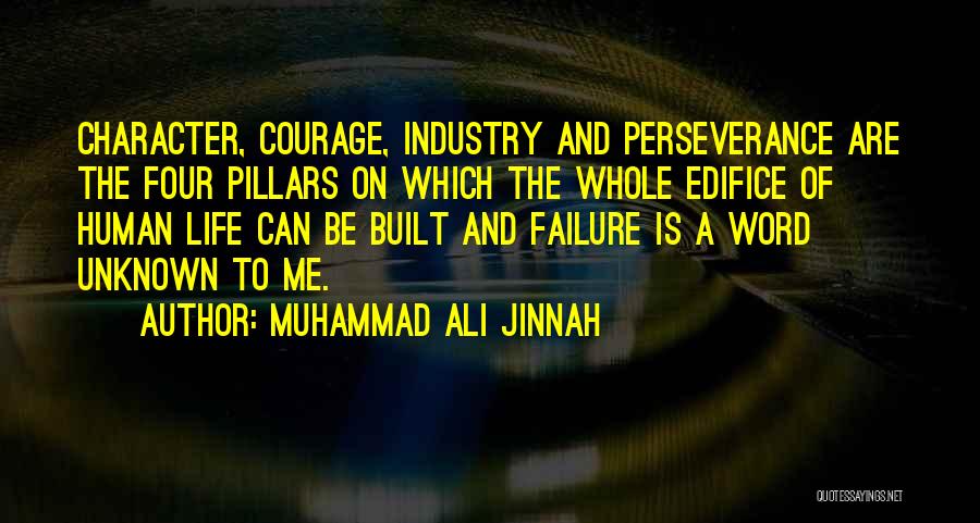 Muhammad Ali Jinnah Quotes: Character, Courage, Industry And Perseverance Are The Four Pillars On Which The Whole Edifice Of Human Life Can Be Built